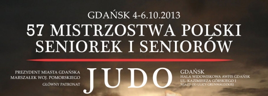 57. Mistrzostwa Polski Seniorek i Seniorów w Judo [Gdańsk, 04 – 06.10.2013]