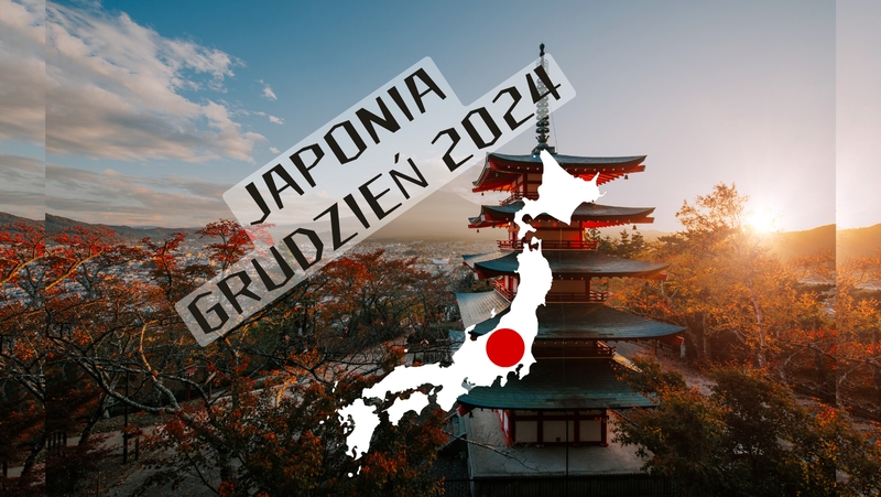 JAPONIA GRUDZIEŃ 2024 – WYJAZD ŻYCIA PRZED NAMI!